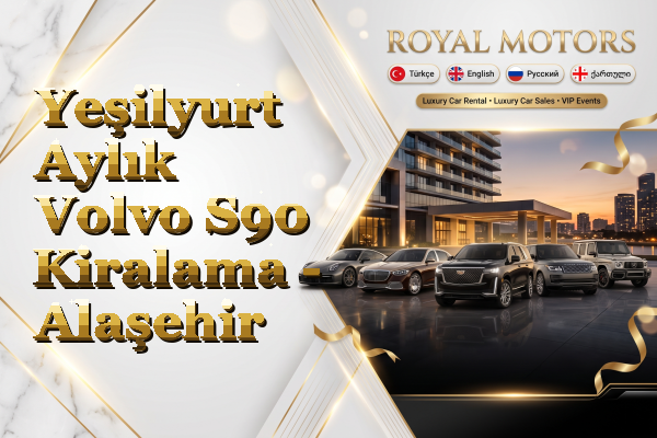 Yeşilyurt Aylık Volvo S90 Kiralama - Alaşehir