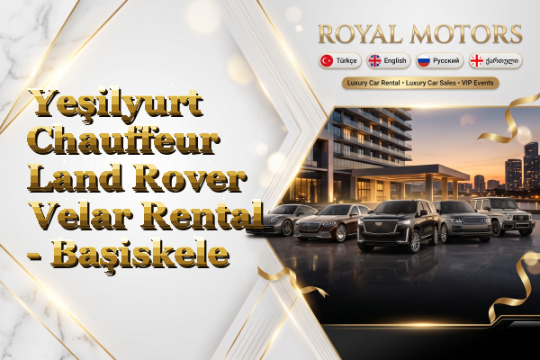 Yeşilyurt Chauffeur Land Rover Velar Rental - Başiskele