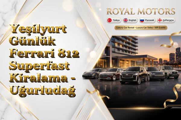 Yeşilyurt Günlük Ferrari 812 Superfast Kiralama - Uğurludağ