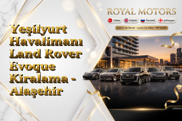 Yeşilyurt Havalimanı Land Rover Evoque Kiralama - Alaşehir