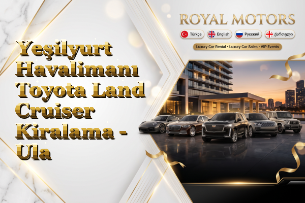 Yeşilyurt Havalimanı Toyota Land Cruiser Kiralama - Ula