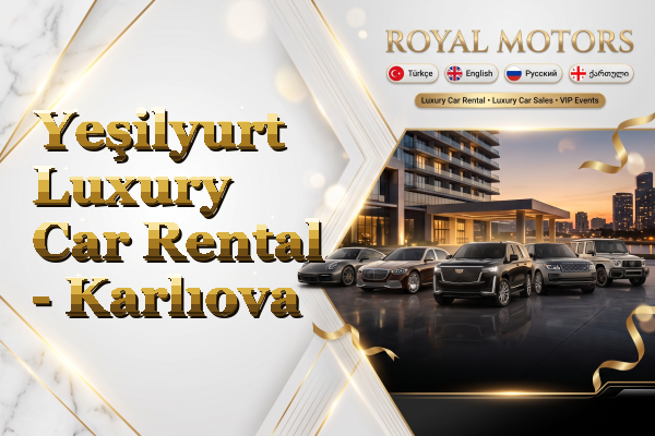 Yeşilyurt Luxury Car Rental - Karlıova