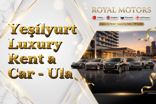 Yeşilyurt Luxury Rent a Car - Ula