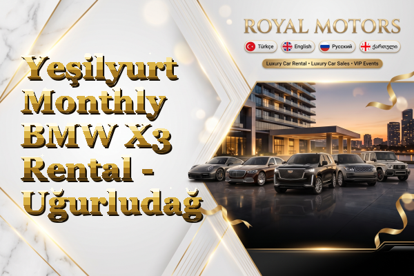 Yeşilyurt Monthly BMW X3 Rental - Uğurludağ
