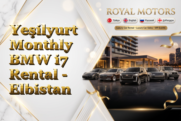 Yeşilyurt Monthly BMW i7 Rental - Elbistan