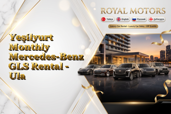 Yeşilyurt Monthly Mercedes-Benz GLS Rental - Ula