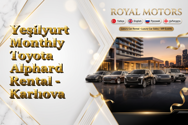 Yeşilyurt Monthly Toyota Alphard Rental - Karlıova