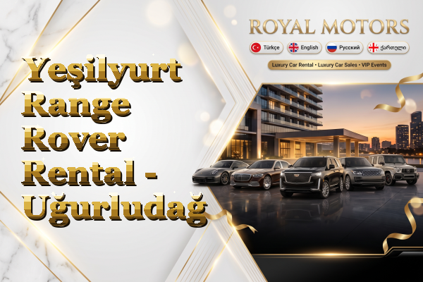 Yeşilyurt Range Rover Rental - Uğurludağ
