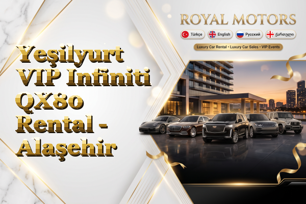 Yeşilyurt VIP Infiniti QX80 Rental - Alaşehir