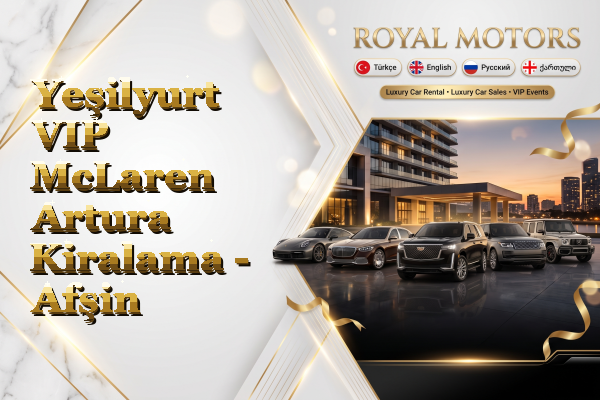 Yeşilyurt VIP McLaren Artura Kiralama - Afşin