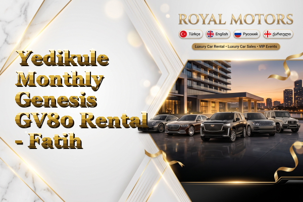 Yedikule Monthly Genesis GV80 Rental - Fatih