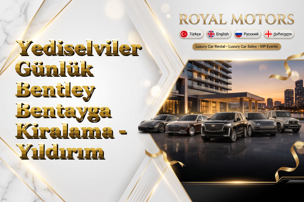 Yediselviler Günlük Bentley Bentayga Kiralama - Yıldırım