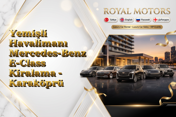 Yemişli Havalimanı Mercedes-Benz E-Class Kiralama - Karaköprü