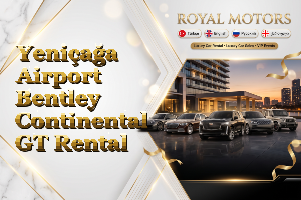 Yeniçağa Airport Bentley Continental GT Rental