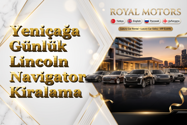 Yeniçağa Günlük Lincoln Navigator Kiralama