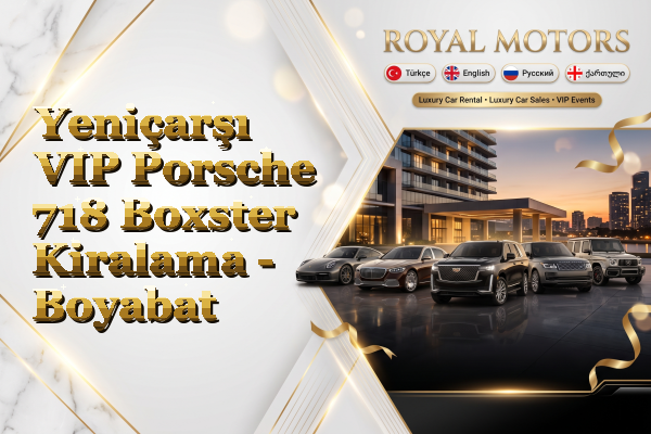 Yeniçarşı VIP Porsche 718 Boxster Kiralama - Boyabat