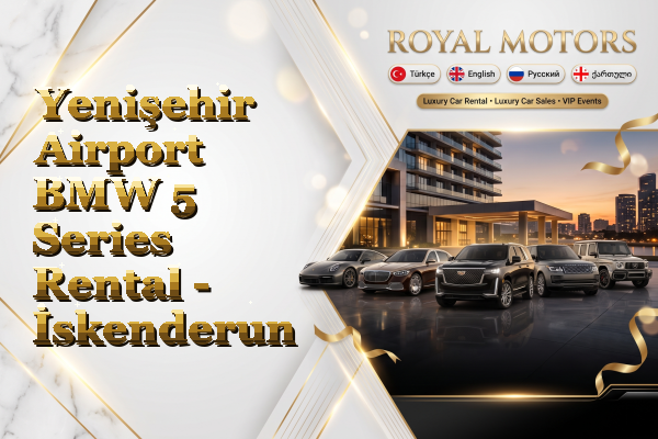 Yenişehir Airport BMW 5 Series Rental - İskenderun