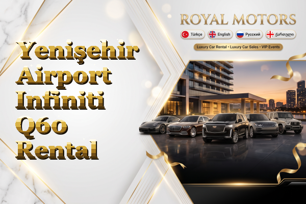 Yenişehir Airport Infiniti Q60 Rental