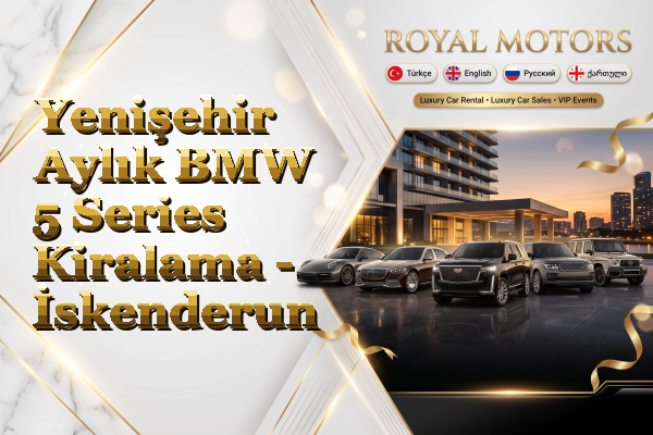 Yenişehir Aylık BMW 5 Series Kiralama - İskenderun