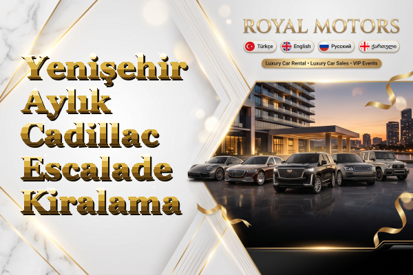 Yenişehir Aylık Cadillac Escalade Kiralama