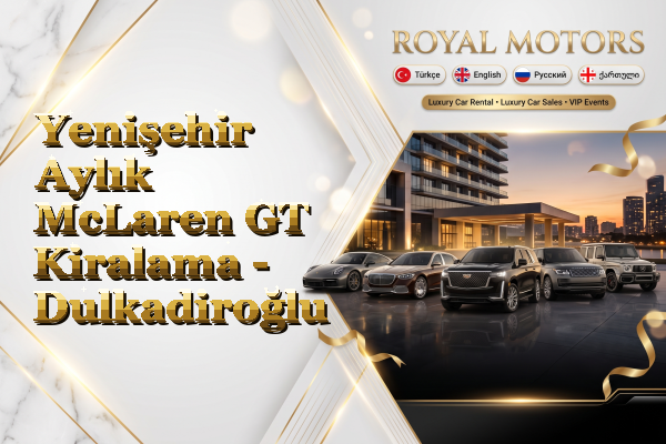 Yenişehir Aylık McLaren GT Kiralama - Dulkadiroğlu