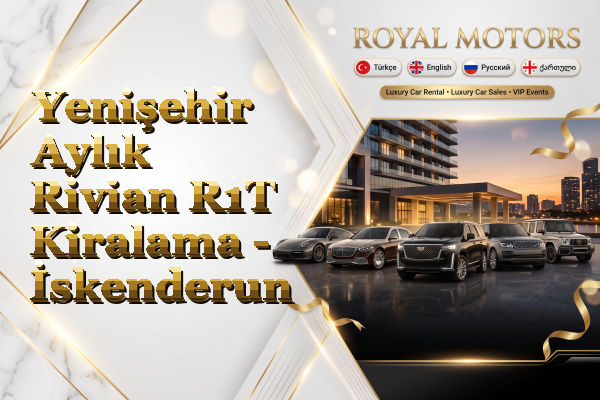 Yenişehir Aylık Rivian R1T Kiralama - İskenderun