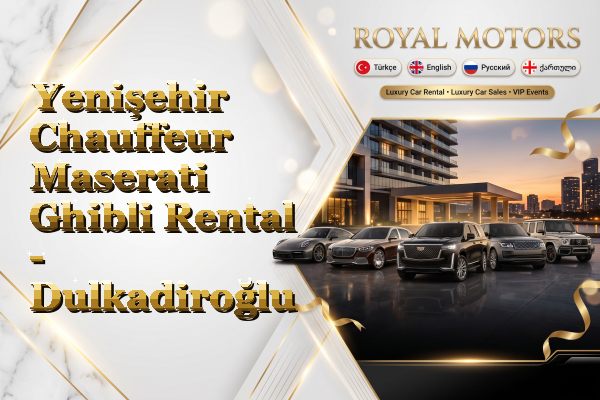 Yenişehir Chauffeur Maserati Ghibli Rental - Dulkadiroğlu