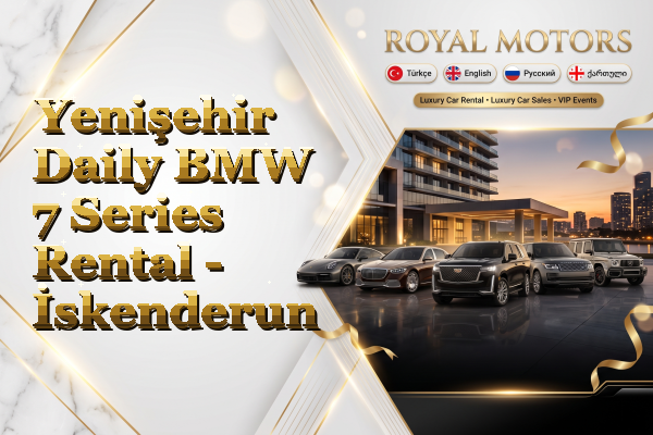 Yenişehir Daily BMW 7 Series Rental - İskenderun