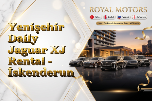 Yenişehir Daily Jaguar XJ Rental - İskenderun
