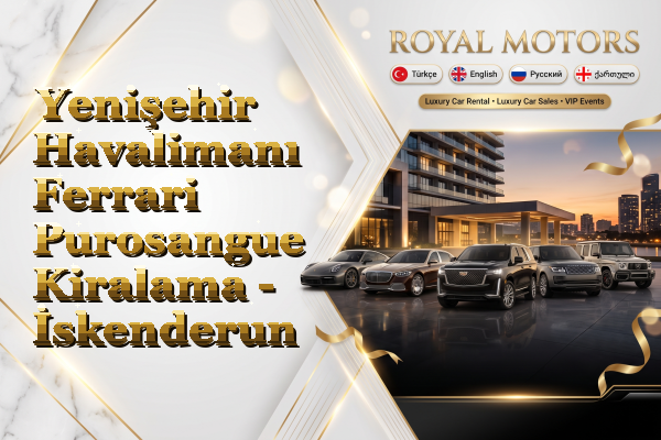 Yenişehir Havalimanı Ferrari Purosangue Kiralama - İskenderun