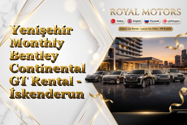 Yenişehir Monthly Bentley Continental GT Rental - İskenderun