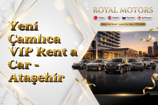 Yeni Çamlıca VIP Rent a Car - Ataşehir