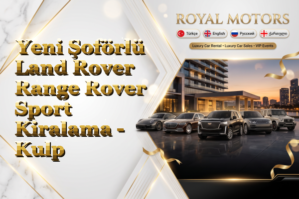 Yeni Şoförlü Land Rover Range Rover Sport Kiralama - Kulp