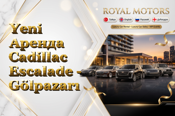 Yeni Аренда Cadillac Escalade - Gölpazarı