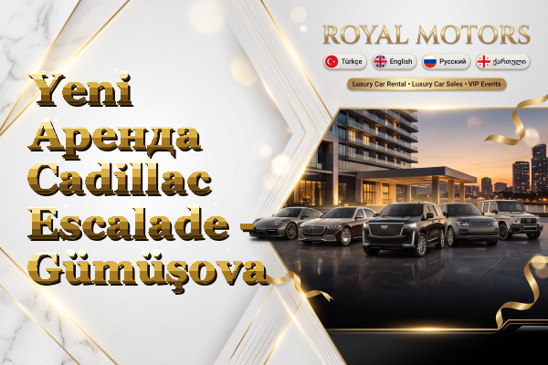 Yeni Аренда Cadillac Escalade - Gümüşova