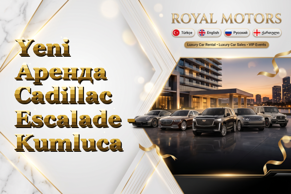Yeni Аренда Cadillac Escalade - Kumluca