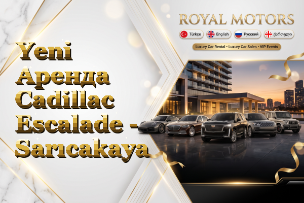 Yeni Аренда Cadillac Escalade - Sarıcakaya