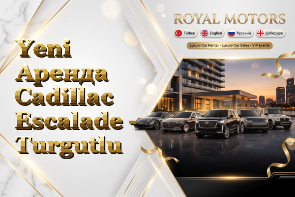 Yeni Аренда Cadillac Escalade - Turgutlu