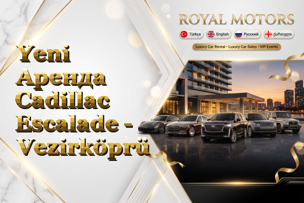 Yeni Аренда Cadillac Escalade - Vezirköprü