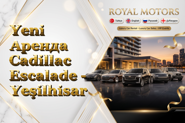 Yeni Аренда Cadillac Escalade - Yeşilhisar