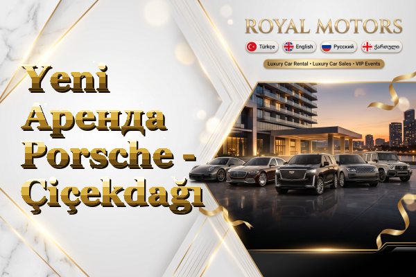 Yeni Аренда Porsche - Çiçekdağı