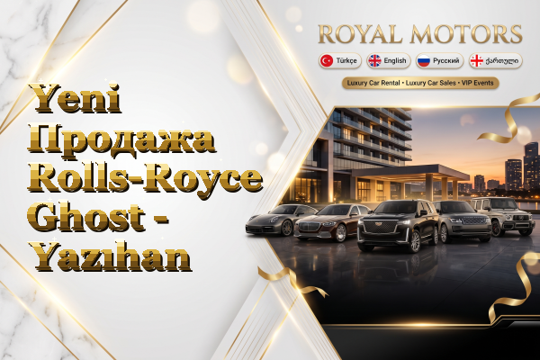 Yeni Продажа Rolls-Royce Ghost - Yazıhan