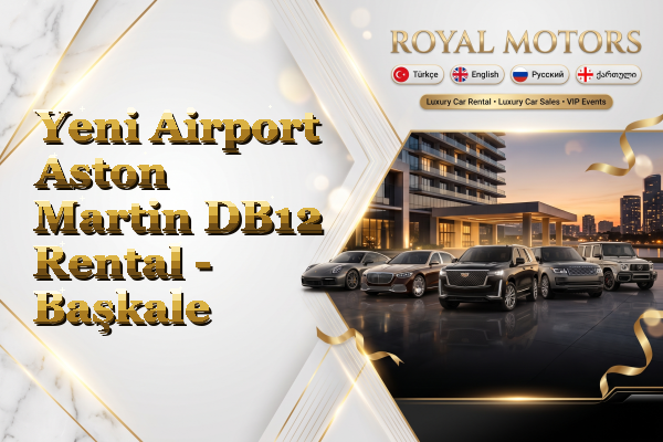 Yeni Airport Aston Martin DB12 Rental - Başkale