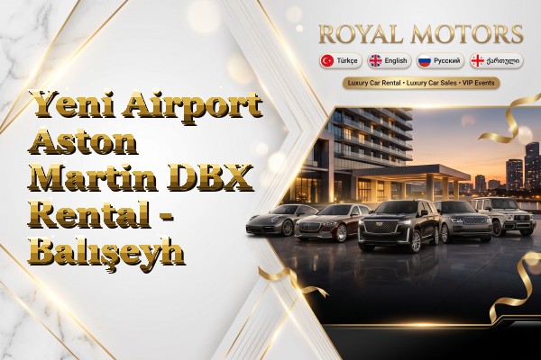 Yeni Airport Aston Martin DBX Rental - Balışeyh