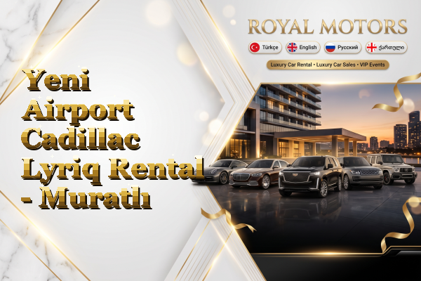 Yeni Airport Cadillac Lyriq Rental - Muratlı