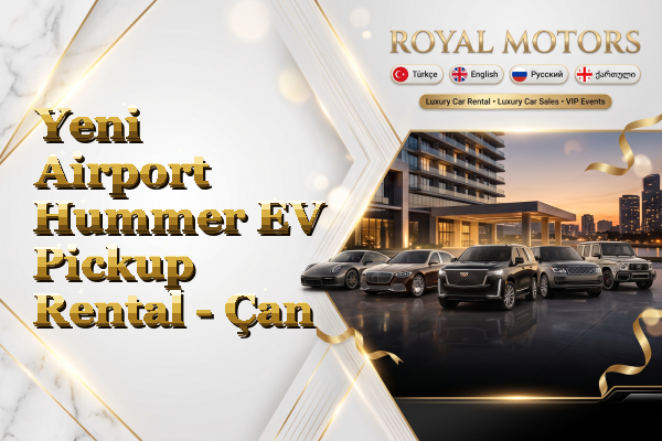 Yeni Airport Hummer EV Pickup Rental - Çan