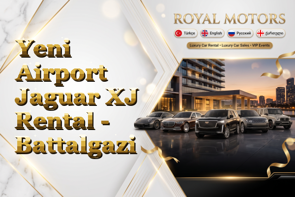 Yeni Airport Jaguar XJ Rental - Battalgazi