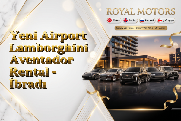Yeni Airport Lamborghini Aventador Rental - İbradı