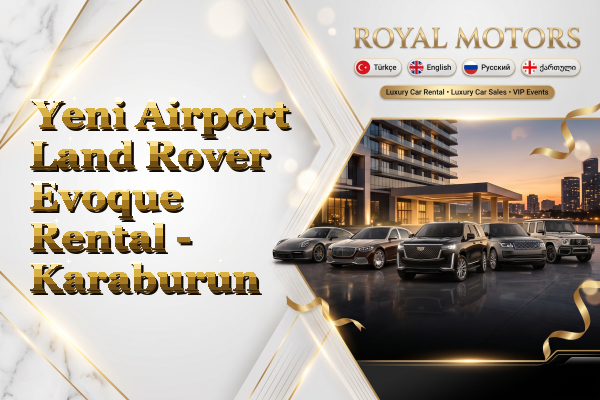 Yeni Airport Land Rover Evoque Rental - Karaburun