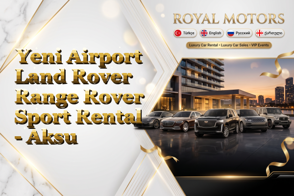 Yeni Airport Land Rover Range Rover Sport Rental - Aksu